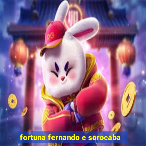 fortuna fernando e sorocaba